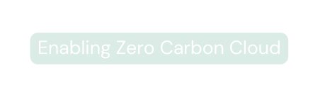 Enabling Zero Carbon Cloud